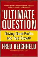 Fred Reichheld: The Ultimate Question: Driving Good Profits and True Growth