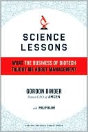 Gordon Binder: Science Lessons: What the Business of Biotech Taught Me about Management