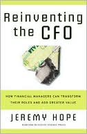 Jeremy Hope: Reinventing the CFO: How Financial Managers Can Transform Their Roles and Add Greater Value