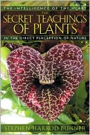 Stephen Harrod Buhner: The Secret Teachings of Plants: The Intelligence of the Heart in the Direct Perception of Nature