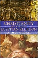 Book cover image of Christianity: An Ancient Egyptian Religion by Ahmed Osman