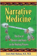 Book cover image of Narrative Medicine: The Use of History and Story in the Healing Process by Lewis Mehl-Madrona