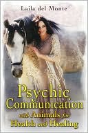 Laila Del Monte: Psychic Communication with Animals for Health and Healing