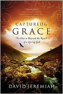 Book cover image of Captured by Grace: No One Is Beyond the Reach of a Loving God by David Jeremiah