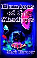 Book cover image of Hunters of the Shadows by Mark Haeuser