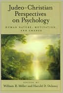 William R. Miller: Judeo-Christian Perspectives on Psychology: Human Nature, Motivation, and Change