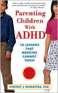 Vincent J. Monastra: Parenting Children with ADHD: 10 Lessons That Medicine Cannot Teach