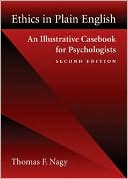 Thomas F. Nagy: Ethics in Plain English: An Illustrative Casebook for Psychologists