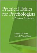 Samuel J. Knapp: Practical Ethics for Psychologists: A Postive Approach