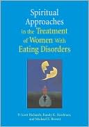 P. Scott Richards: Spiritual Approaches in the Treatment of Women with Eating Discorders