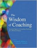Richard R. Kilburg: The Wisdom of Coaching: Essential Papers in Consulting Psychology for a World of Change