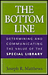 Joseph R. Matthews: The Bottom Line: Determining and Communicating the Value of the Special Library