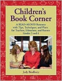 Judy Bradbury: Children's Book Corner: A Read-Aloud Resource with Tips, Techniques and Plans for Teachers, Their Students and Their Parents