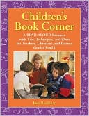 Judy Bradbury: Children's Book Corner: A Read-Aloud Resource with Tips, Techniques, and Plans for Teachers, Librarians, and Parents Grades 3 and 4