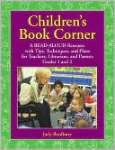 Judy Bradbury: Children's Book Corner: A Read-Aloud Resource with Tips, Techniques and Plans for Teachers, Librarians, and Parents