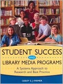 Book cover image of Student Success and Library Media Programs: A Systems Approach to Research and Best Practice by Lesley S. J. Farmer