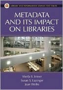 Jean Weihs: Metadata and Its Impact on Libraries (Library and Information Science Text Series)