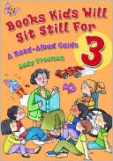 Book cover image of Books Kids Will Sit Still For 3: A Read-Aloud Guide by Judy Freeman