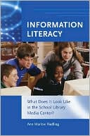 Ann Marlow Riedling: Information Literacy: What Does It Look Like in the School Library Media Center?