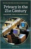 Helen R. Adams: Privacy in the 21st Century: Issues for Public, School, and Academic Libraries