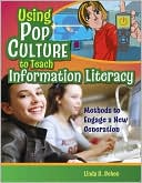 Linda D. Behen: Using Pop Culture to Teach Information Literacy: Methods to Engage a New Generation
