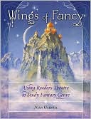 Joan Garner: Wings of Fancy: Using Readers Theatre to Study Fantasy Genre