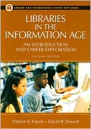 Book cover image of Libraries in the Information Age: An Introduction and Career Exploration by Denise K. Fourie