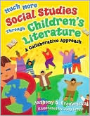 Anthony D. Fredericks: Much More Social Studies through Children's Literature: A Collaborative Approach