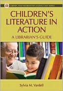 Sylvia M. Vardell: Children's Literature in Action: A Librarian's Guide