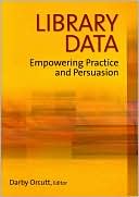 Book cover image of Library Data: Empowering Practice and Persuasion by Darby Orcutt