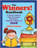 Judy Freeman: The Winners! Handbook: A Closer Look at Judy Freeman's Top-Rated Children's Books of 2008