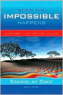 Book cover image of When the Impossible Happens: Adventures in Non-Ordinary Reality by Stanislav Grof