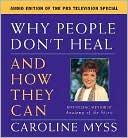 Caroline Myss: Why People Don't Heal and How They Can