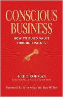 Book cover image of Conscious Business: How to Build Value Through Values by Fred Kofman
