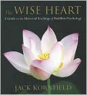 Jack Kornfield: The Wise Heart: A Guide to the Universal Teachings of Buddhist Psychology
