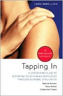 Laurel Parnell: Tapping in: A Step-By-Step Guide to Activating Your Healing Resources Through Bilateral Stimulation