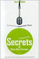 Book cover image of Secrets of Voice-over Success, Revised & Expanded 2nd Edition: Top Voice-over Actors Reveal How They Did It by Joan Baker