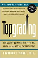 Bradford D. Smart: Topgrading (Revised PHP Edition): How Leading Companies Win by Hiring, Coaching and Keeping the Best People