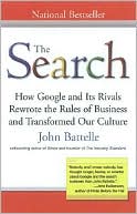 John Battelle: The Search: How Google and Its Rivals Rewrote the Rules of Business and Transformed Our Culture