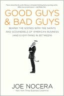 Book cover image of Good Guys and Bad Guys: Behind the Scenes with the Saints and Scoundrels of American Business (and Everything in Between) by Joe Nocera