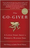 Book cover image of The Go-Giver: A Little Story About a Powerful Business Idea by Bob Burg