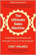 Chet Holmes: Ultimate Sales Machine: Turbocharge Your Business with Relentless Focus on 12 Key Strategies