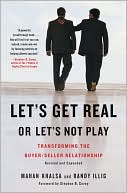 Book cover image of Let's Get Real or Let's Not Play: Transforming the Buyer/Seller Relationship by Mahan Khalsa