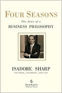 Book cover image of Four Seasons: The Story of a Business Philosophy by Isadore Sharp