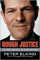Book cover image of Rough Justice: The Rise and Fall of Eliot Spitzer by Peter Elkind