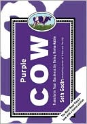 Seth Godin: Purple Cow: Transform Your Business by Being Remarkable