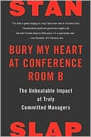 Book cover image of Bury My Heart at Conference Room B: The Unbeatable Impact of Truly Committed Managers by Stan Slap