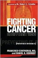 Book cover image of Fighting Cancer 20 Different Ways: Preventing It, Reversing It by Francisco Contreras