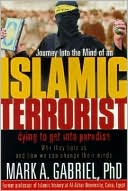 Mark A. Gabriel: Journey into the Mind of an Islamic Terrorist: Why They Hate Us and How We Can Change Their Minds