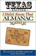 Book cover image of I Didn't Know That Almanac Texas Edition 2007 by Cool Springs Press